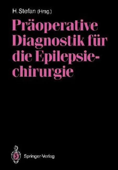 Präoperative Diagnostik Für Die Epilepsiechirurgie by Hermann Stefan