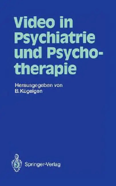 Video in Psychiatrie Und Psychotherapie by Bernhard Kügelgen, B. Ahrens, C. Bonk