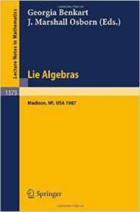 Lie Alebras Madison: Madison 1987. Proceedings of a Workshop held in Madison, Wisconsin, August 23-28, 1987 (Vol. 1373)