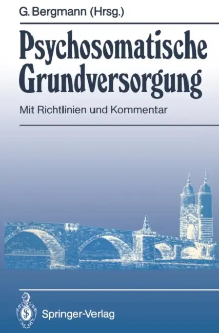 Psychosomatische Grundversorgung: Mit Richtlinien Und Kommentar by Günther Bergmann