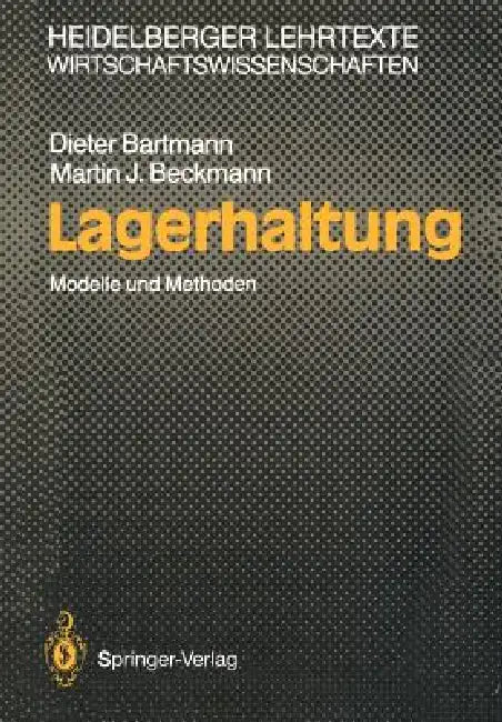 Lagerhaltung: Modelle Und Methoden by Dieter Bartmann, Martin J. Beckmann