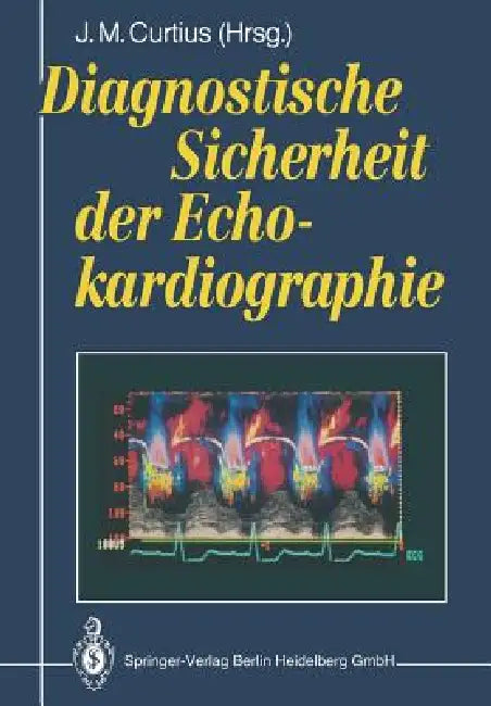 Diagnostische Sicherheit Der Echokardiographie by J. M. Curtius