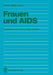Frauen Und AIDS: Somatische Und Psychosoziale Aspekte by Hans Jäger, H. Bardeleben, J. Davepon