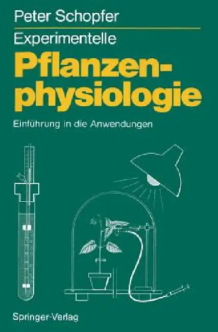 Experimentelle Pflanzenphysiologie: Band 2 Einführung in Die Anwendungen by Peter Schopfer