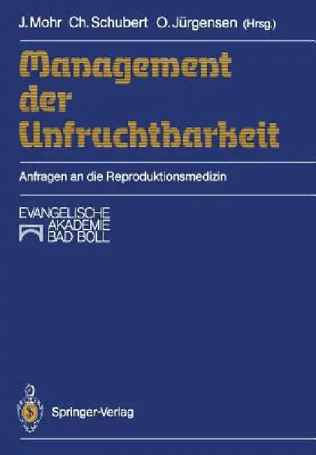 Management Der Unfruchtbarkeit: Anfragen an Die Reproduktionsmedizin by Jürgen Mohr, Christoph Schubert, Ortrun Jürgensen