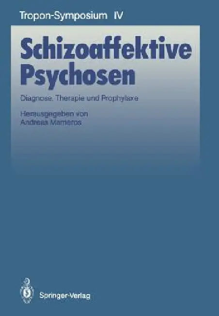 Schizoaffektive Psychosen: Diagnose, Therapie Und Prophylaxe by Andreas Marneros