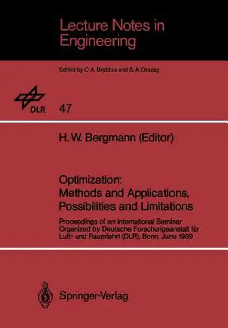 Optimization: Methods and Applications, Possibilities and Limitations: Proceedings of an International Seminar Organized by Deutsche Forschungsanstalt by H. W. Bergmann