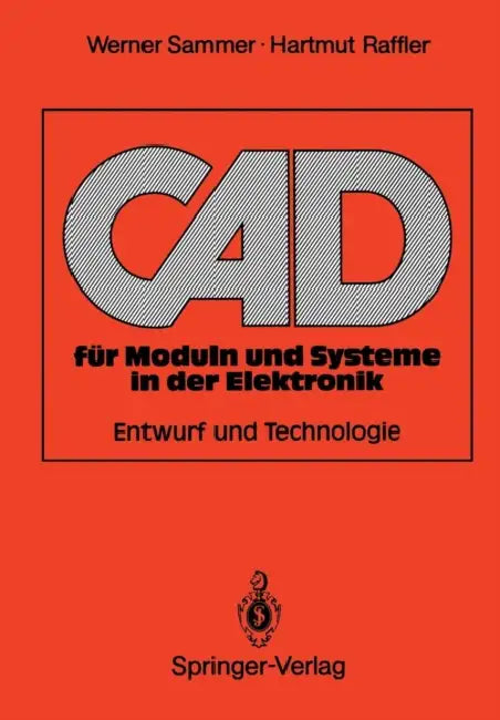CAD Für Moduln Und Systeme in Der Elektronik: Entwurf Und Technologie by Werner Sammer, Hartmut Raffler
