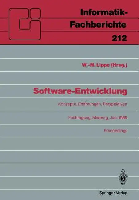 Software-Entwicklung: Konzepte, Erfahrungen, Perspektiven Fachtagung, Veranstaltet Vom Fachausschuß 2.1 Der GI Marburg, 21.-23. Juni 1989 Proceedings by Wolfram-M Lippe