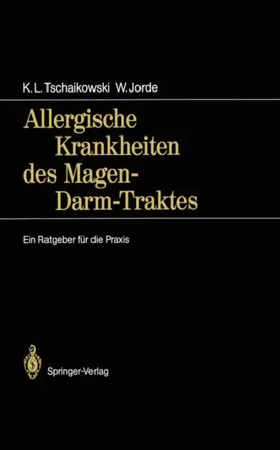 Allergische Krankheiten Des Magen-Darm-Traktes: Ein Ratgeber Für Die PRAXIS by Karl L. Tschaikowski, Wolfgang Jorde