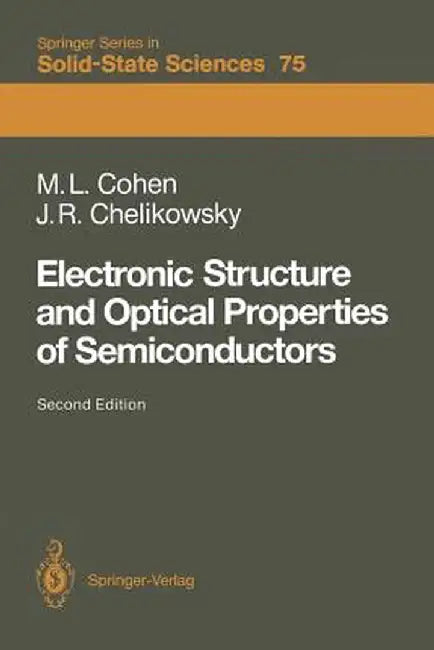 Electronic Structure and Optical Properties of Semiconductors by Marvin L. Cohen