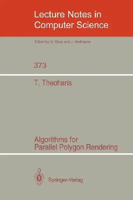 Algorithms for Parallel Polygon Rendering by Theoharis Theoharis
