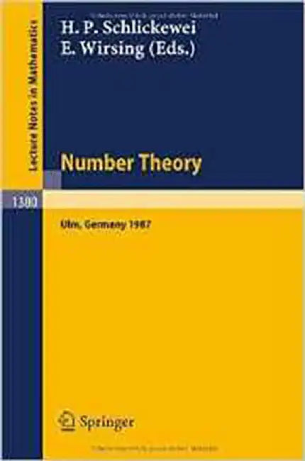 Number Theory: Proceedings of the Journees Arithmetiques Held in Ulm, Frg, September 14-18, 1987 by Hans P. Schlickewei, Eduard Wirsing