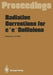 Radiative Corrections For E+E- Collisions: Proceedings of the International Workshop Held at Schloa Ringberg Tegernsee Frg April 3-7 1989 by Johann H Kuhn