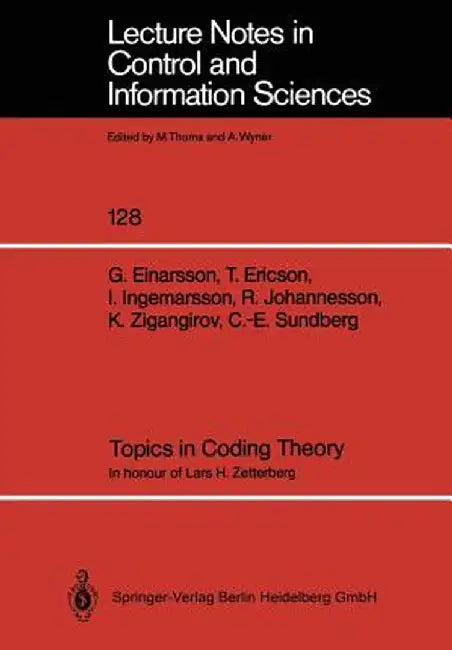 Topics in Coding Theory: In Honour of Lars H. Zetterberg by Göran Einarsson