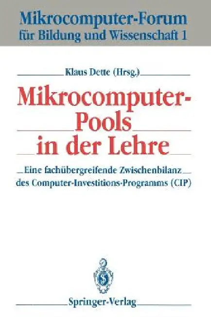 Mikrocomputer-Pools in Der Lehre: Eine Fachübergreifende Zwischenbilanz Des Computer-Investitions-Programms (Cip) by Klaus Dette