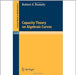 Capacity Theory On Algebraic Curves by Robert S. Rumely