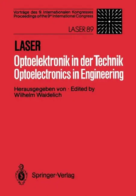 Laser/Optoelektronik in Der Technik / Laser/Optoelectronics in Engineering: Vorträge Des 9. Internationalen Kongresses / Proceedings of the 9th Intern by Wilhelm Waidelich