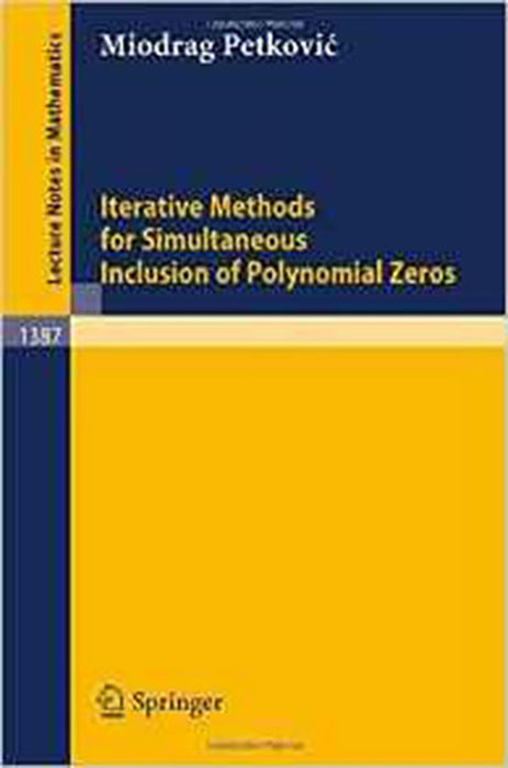 Iterative Methods For Simultaneous Inclusion Of Polynomial Zeros  (Vol. 1387)