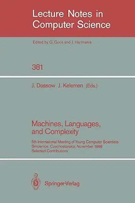 Machines, Languages, and Complexity: 5th International Meeting of Young Computer Scientists, Smolenice, Czechoslovakia, November 14-18, 1988. Selected by Jürgen Dassow