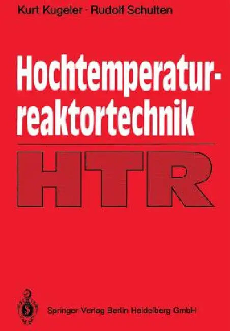 Hochtemperaturreaktortechnik by Kurt Kugeler, Rudolf Schulten