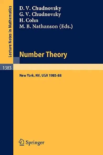 Number Theory: A Seminar Held at the Graduate School and University Center of the City University of New York 1985-88 by David V. Chudnovsky, Gregory V. Chudnovsky, Harvey Cohn