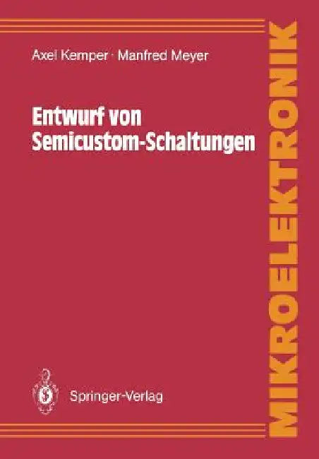 Entwurf Von Semicustom-Schaltungen by Axel Kemper, Manfred Meyer