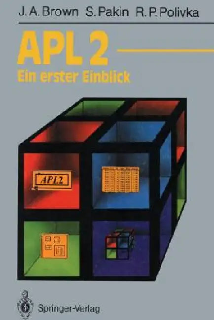 Apl2: Ein Erster Einblick by James A. Brown, Heinz A. Badior, Sandra Pakin