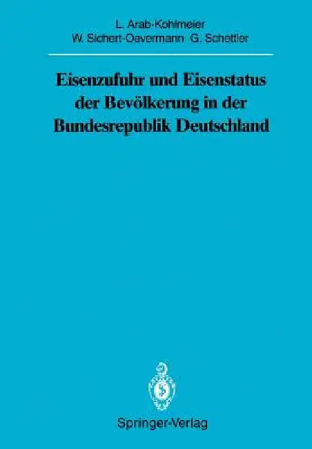 Eisenzufuhr Und Eisenstatus Der Bevölkerung in Der Bundesrepublik Deutschland by Lenore Arab-Kohlmeier, Wolfgang Sichert-Oevermann, Gotthard Schettler