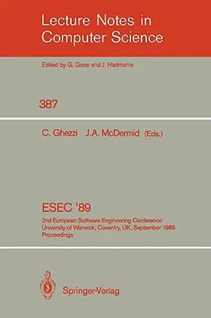 Esec '89: 2nd European Software Engineering Conference, University of Warwick, Coventry, Uk, September 11-15, 1989. Proceedings by Carlo Ghezzi