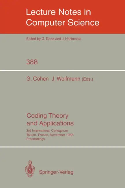 Coding Theory and Applications: 3rd International Colloquium, Toulon, France, November 2-4, 1988. Proceedings by Gerard Cohen, Jacques Wolfmann