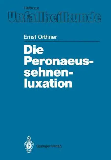 Die Peronaeussehnenluxation by Ernst Orthner, M. Wagner