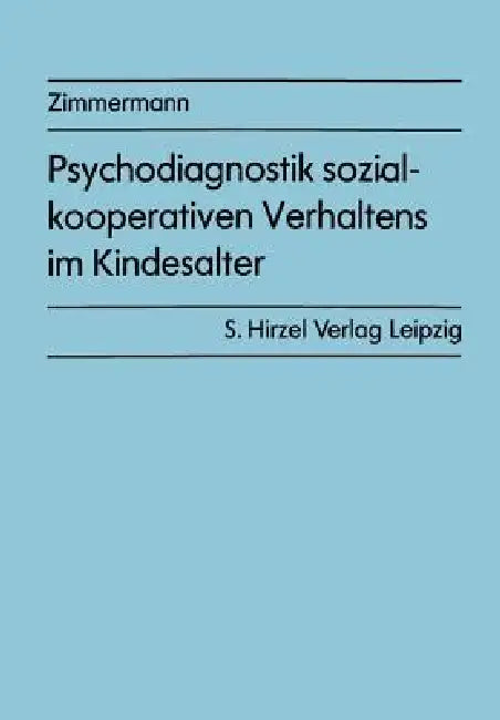 Psychodiagnostik Sozial-Kooperativen Verhaltens Im Kindesalter: Ein Experimenteller Ansatz by Wolfram Zimmermann