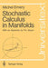 Stochastic Calculus in Manifolds by Michel Emery