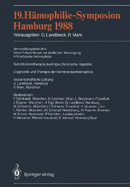 19. Hämophilie-Symposion Hamburg 1988: Verhandlungsberichte: Neue Erkenntnisse Zur Ärztlichen Versorgung Hiv-Infizierter Hämophiler Substitutionsthera by Günter Landbeck, R. Marx
