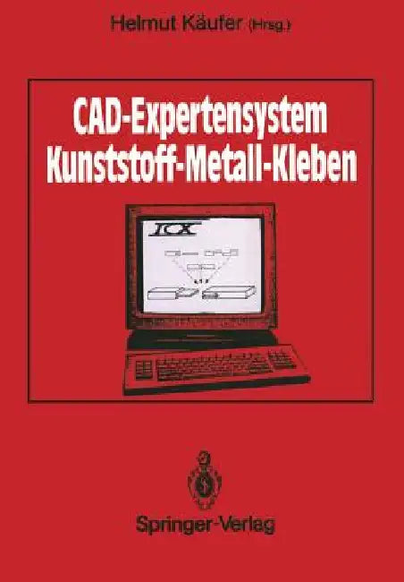 Cad-Expertensystem: Kunststoff -- Metall -- Kleben by Helmut Käufer