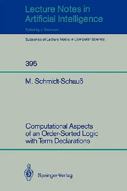 Computational Aspects of an Order-Sorted Logic with Term Declarations by Manfred Schmidt-Schauß