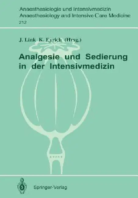 Analgesie Und Sedierung in Der Intensivmedizin: Symposium Am 04. Und 05. November 1988, Klinikum Steglitz Der Fu Berlin by G. Papadopoulos, Jürgen Link, R. Rohling