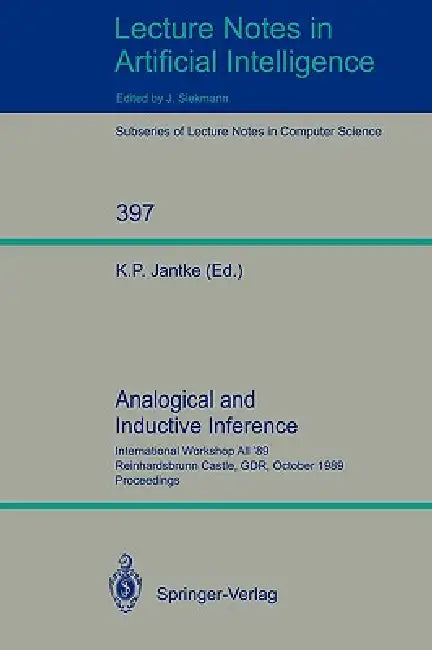 Analogical and Inductive Inference: International Workshop Aii '89 Reinhardsbrunn Castle, Gdr, October 1-6, 1989, Proceedings by Klaus P. Jantke