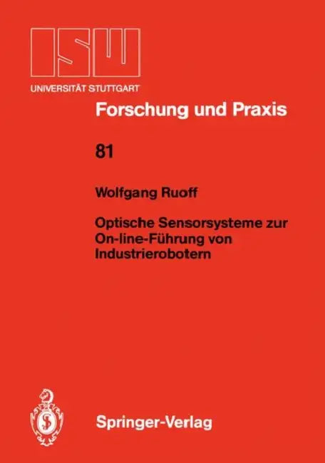 Optische Sensorsysteme Zur On-Line-Führung Von Industrierobotern by Wolfgang Ruoff