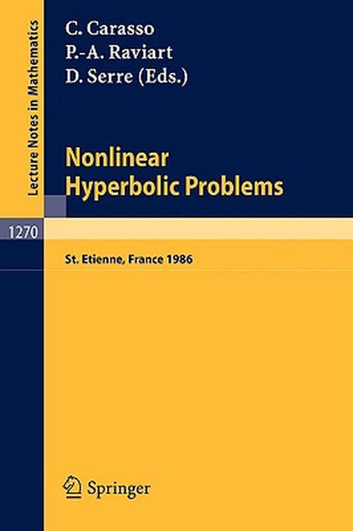Nonlinear Hyperbolic Problems: Proceedings of an Advanced Research Workshop held in Bordeaux, France, June 13-17, 1988 by Claude Carasso, Pierre Charrier