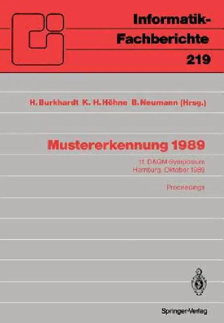 Mustererkennung 1989: 11. Dagm-Symposium Hamburg, 2.-4. Oktober 1989 Proceedings by Hans Burkhardt, Karl H. Höhne, Bernd Neumann