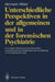 Unterschiedliche Perspektiven in Der Allgemeinen Und in Der Forensischen Psychiatrie: Eine Kleine Methodenlehre Für Juristen, Psychologisch-Psychiatri by Hermann Witter