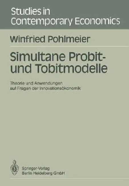Simultane Probit- Und Tobitmodelle: Theorie Und Anwendungen Auf Fragen Der Innovationsökonomik by Winfried Pohlmeier