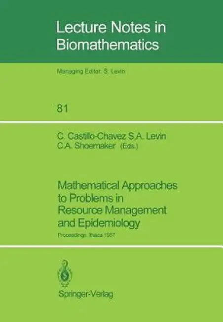 Mathematical Approaches to Problems in Resource Management and Epidemiology: Proceedings of a Conference Held at Ithaca, Ny, Oct. 28-30, 1987 by Carlos Castillo-Chavez