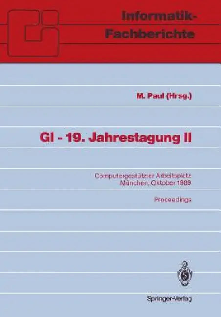 GI -- 19. Jahrestagung II: Computergestützter Arbeitsplatz München, 18.-20. Oktober 1989 by M. Paul