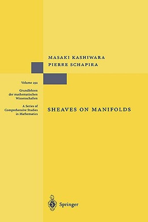 Sheaves on Manifolds: With a Short History. «Les Débuts de la Théorie Des Faisceaux». by Christian Houzel by Masaki Kashiwara