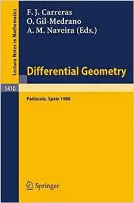 Differntial Geometry 1410: Proceedings of the 3rd International Symposium, held at Peniscola, Spain, June 5-12, 1988 (Vol. 1410) by Francisco J. Carreras, Olga Gil-Medrano