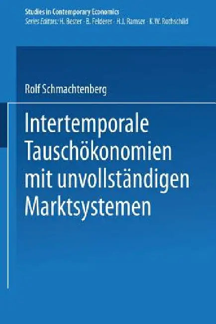 Intertemporale Tauschökonomien Mit Unvollständigen Marktsystemen by Rolf Schmachtenberg