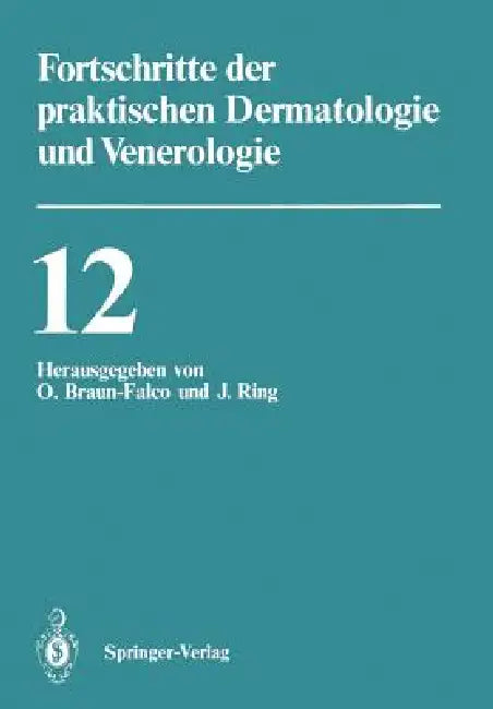 Vorträge Der XII. Fortbildungswoche Der Dermatologischen Klinik Und Poliklinik Der Ludwig-Maximilians-Universität München in Verbindung Mit Dem Berufs by Otto Braun-Falco, Johannes Ring